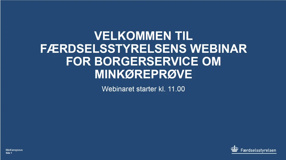  FÆRDSELSSTYRELSENS WEBINAR OM MINKØREPRØVE Til borgerservice